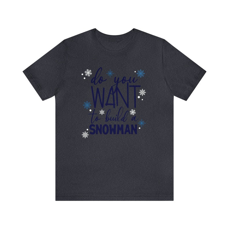 Do You Want to Build a Snowman? | Frozen Shirt | Olaf Shirt | Frozen Christmas Shirt | Epcot Frozen Shirt | Family Matching Frozen Shirt