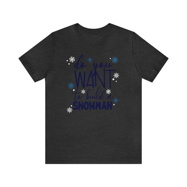 Do You Want to Build a Snowman? | Frozen Shirt | Olaf Shirt | Frozen Christmas Shirt | Epcot Frozen Shirt | Family Matching Frozen Shirt