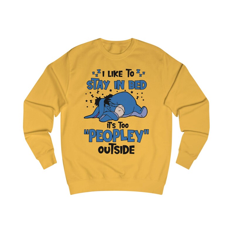 I Like To Stay In Bed It's Too Peopley Outside Sweatshirt | Disney Gift, Disney Eeyore Shirt, Introvert Gift, Anxiety Shirt