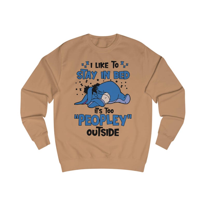 I Like To Stay In Bed It's Too Peopley Outside Sweatshirt | Disney Gift, Disney Eeyore Shirt, Introvert Gift, Anxiety Shirt