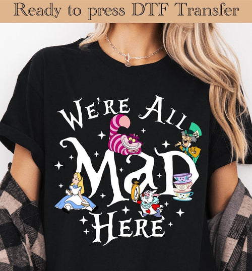 Alice In Wonderland We're All Mad Here DTF Transfer, in product image 2