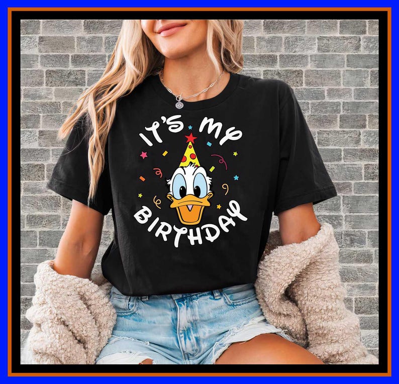 Its My Birthday Shirt Donald Duck Birthday Tee Disney Birthday Party Shirt Cartoon Duck Birthday Gift Birthday Boy Shirt Birthday Girl OP107