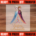 Frozen Sisters DTF Transfer, Elsa and Anna Sisters of Arendelle, Princess Ready to Press DTF, Sister Love Shirt Transfer